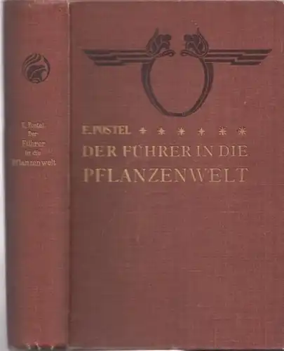 Postel, Emil: Der Führer in die Pflanzenwelt. Hilfsbuch zur Auffindung und Bestimmung der wichtigsten in Deutschland wild wachsenden Pflanzen. 