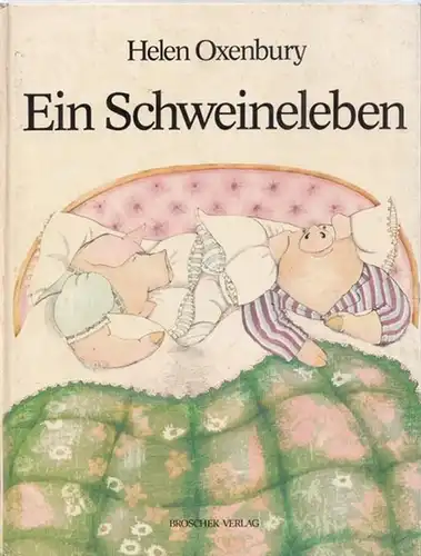 Oxenbury, Helen - Manfred Schneck: Ein Schweineleben - Verse von Manfred Schneck. 