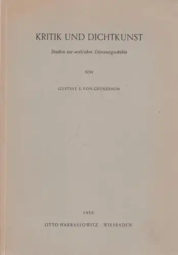 Grunebaum, Gustave E. von: Kritik und Dichtkunst - Studien zur arabischen Literaturgeschichte. 