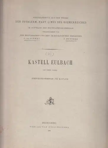 Kofler, Fr. - O. von Sarvey, F. Hettner (Hrsg.): Das Kastell Eulbach - Streckenkommissar: Fr. Kofler. 