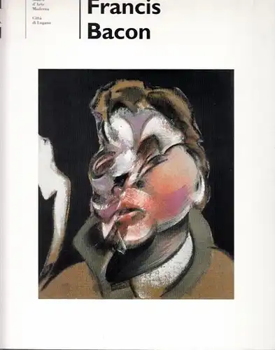 Bacon, Francis (1909 - 1992) - Rudy Chiappini (Ed.): Francis Bacon ( Esposizione Museo d´Arte Moderna, Lugano). 