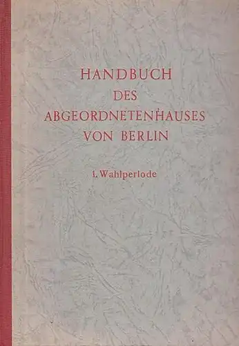 Abgeordetenhaus Berlin: Handbuch des Abgeordnetenhauses von Berlin. 1. Wahlperiode ( ab 11. Januar 1951 ). 