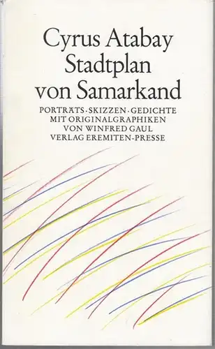 Atabay, Cyrus. - Mit Originalgrafiken von Winfried Gaul: Stadtplan von Samarkand. Porträts - Skizzen - Gedichte. Mit Originalgrafiken von Winfried Gaul. - Von Autor und Grafiker signiert !. 