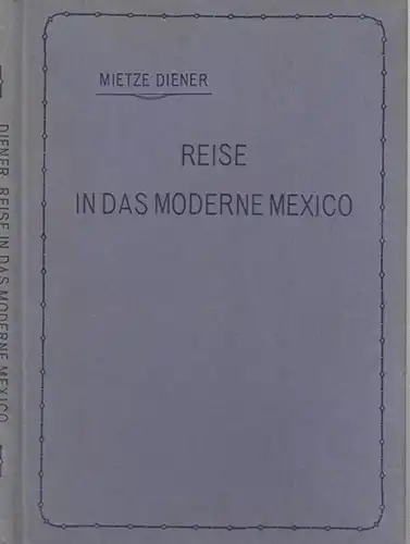 Diener, Mietze: Reise in das moderne Mexico. Erinnerungen an den X. Internationalen Geologen-Kongress in Mexico. 