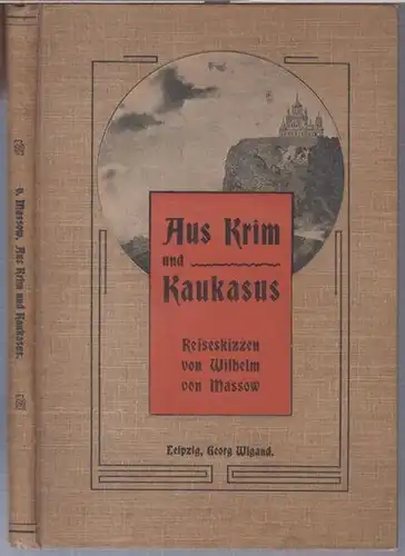 Massow, Wilhelm von: Aus Krim und Kaukasus. Reiseskizzen. 