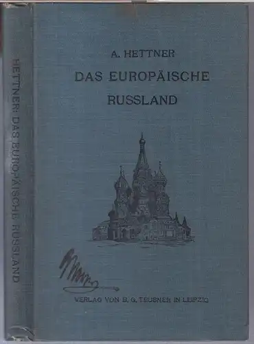 Hettner, Alfred: Das europäische Russland. Eine Studie zur Geographie des Menschen. 