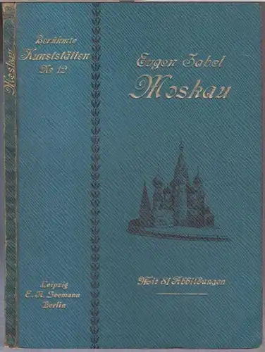 Moskau. - Eugen Zabel: Moskau ( = Berühmte Kunststätten Nr. 12 ). 