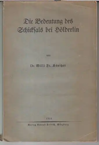 Hölderlin, Friedrich. - Willi Fr. Könitzer: Die Bedeutung des Schicksals bei Hölderlin. 
