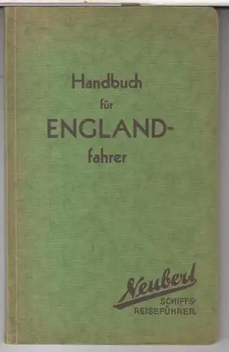 England. - Bearbeitet von Otto Neubert und Kapitän C. Herbert: Handbuch für Englandfahrer. - Inhalt: Hamburg / Nordsee / Themse / London / Insel Wight / Schottland / Firth of Forth / Leith / Edinburgh / Glasgow. 