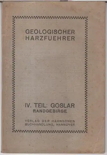 Goslar. - Friedrich Behme: Geologischer Harzführer. IV. Teil: Die jüngeren Gebirgsschichten in der Umgebung von Goslar am Harz. 