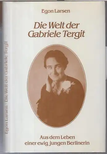 Tergit, Gabriele ( Elise Reifenberg, geb. Elise Hirschmann, 1894 - 1982 ). - Egon Larsen: Die Welt der Gabriele Tergit. Aus dem Leben einer ewig jungen Berlinerin.