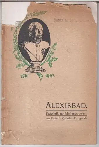 Alexisbad. - B. Kindscher: Alexisbad 1910 - 1910. Festschrift zur Jahrhundertfeier. 