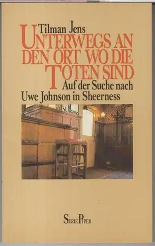 Johnson, Uwe. - Tilman Jens. - Mit Fotos von Nomi Baumgartl: Unterwegs an den Ort wo die Toten sind. Auf der Suche nach Uwe Johnson in Sheerness. - von Tilman Jens signiert !. 