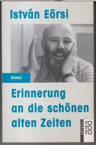 Eörsi, Istvan. - Redaktion: Hubertus Knabe: Erinnerung an die schönen alten Zeiten. - Widmungsexemplar ! ( Reihe: rororo aktuell essay ). 