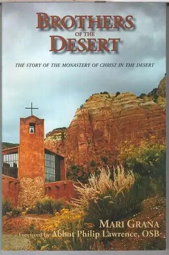 Grana, Mari. - Foreword by Abbot Philip Lawrence: Brothers of the desert. The story of the monastery of christ in the desert. - Signiert !. 
