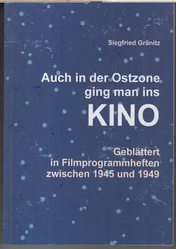 Gränitz, Siegfried: Auch in der Ostzone ging man ins Kino. Geblättert in Filmprogrammheften zwischen 1945 und 1949. 