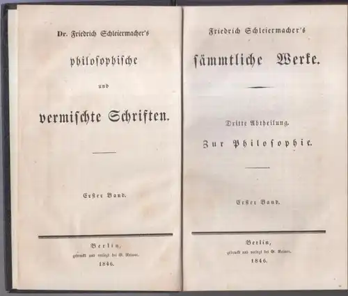 Schleiermacher, Friedrich: Friedrich Schleiermacher' s sämmtliche Werke, dritte Abtheilung: Zur Philosophie, erster Band ( = Dr. Friedrich Schleiermacher' s philosophische und vermischte Schriften, erster Band.. 