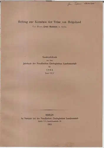 Naumann, Ernst: Beitrag zur Kenntnis der Trias von Helgoland. - Sonderabdruck aus dem Jahrbuch der Preußischen Geologischen Landesanstalt für 1924, Band XLV. 
