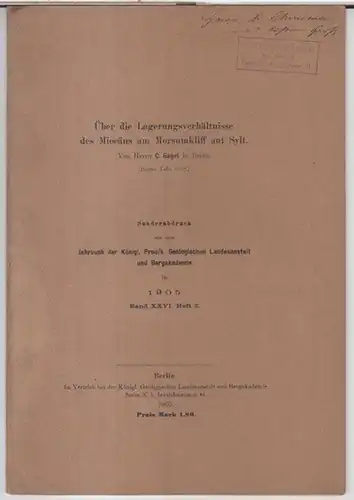 Gagel, C: Über die Lagerungsverhältnisse des Miocäns am Morsumkliff auf Sylt. - Sonderabdruck aus dem Jahrbuch der Königl. Preuss. Geologischen Landesanstalt und Bergakademie für 1905, Band XXVI, Heft 2. 