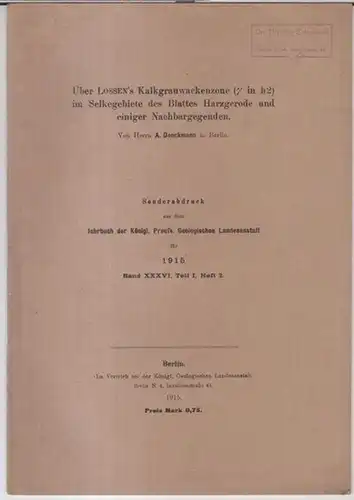 Denckmann, A: Über Lossen' s Kalkgrauwackenzone ( gamma in h2 ) im Selkegebiete des Blattes Harzgerode und einiger Nachbargegenden. - Sonderabdruck aus dem Jahrbuch der Königl. Preuss. Geologischen Landesanstalt für 1915, Band XXXVI, Teil I, Heft 2. 