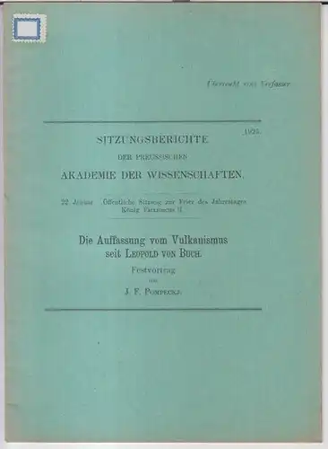 Pompeckj, J. F: Die Auffassung vom Vulkanismus seit Leopold von Buch. Festvortrag. - Aus: Sitzungsberichte der preussischen Akademie der Wissenschaften. 22. Januar - Öffentliche Sitzung zur Feier des Jahrestages König Friedrichs II. 