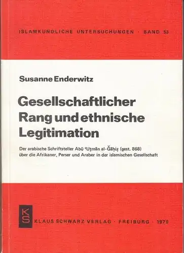 Enderwitz, Susanne: Gesellschaftlicher Rang und ethnische Legitimation. Der arabische Schriftsteller Abu 'Utman al Gahiz (gest. 868) über die Afrikaner, Perser und Araber in der islamischen.. 