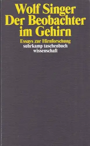 Singer, Wolf: Der Beobachter im Gehirn. Essays zur Hirnforschung. - Widmungsexemplar ! - (suhrkamp taschenbuch wissenschaft stw 1571). 