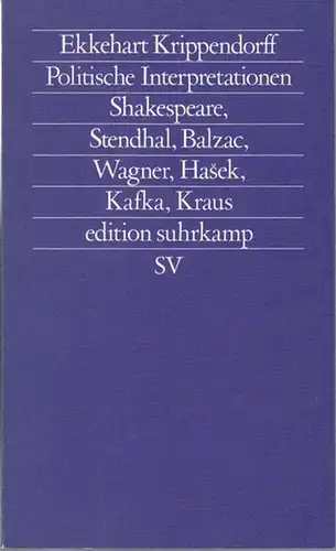 Krippendorff, Ekkehart: Politische Interpretationen. Shakespeare, Stendhal, Balzac, Wagner, Kafka, Hasek, Kraus. ( es 1576 / Neue Folge 576). - signiert !.