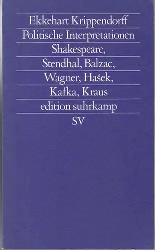 Krippendorff, Ekkehart: Politische Interpretationen. Shakespeare, Stendhal, Balzac, Wagner, Kafka, Hasek, Kraus. ( es 1576 / Neue Folge 576 ). - Widmungsexemplar !. 