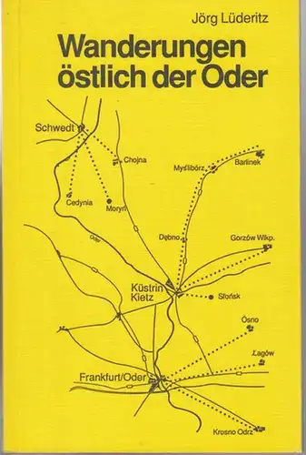 Lüderitz, Jörg: Wanderungen östlich der Oder. Wege durch Landschaften und Städte in der ehemaligen Neumark. 