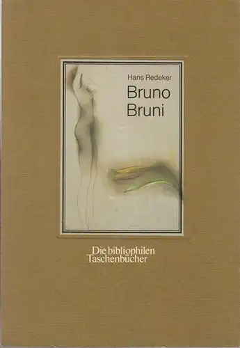 Bruni, Bruno. - Redeker, Hans. - Übersetzung aus dem Niederländischen von Carl Peter Baudisch: Bruno Bruni ( Die bibliophilen Taschenbücher Nr. 271 ). 