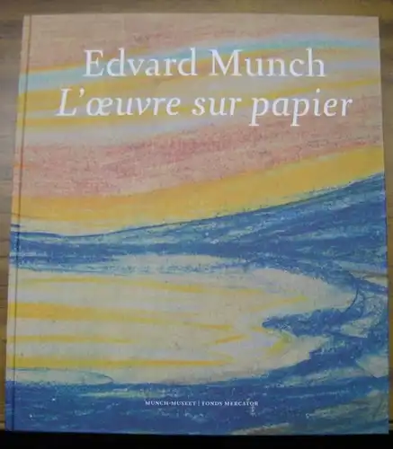 Munch, Edvard. - sous la direction de Magne Bruteig et Ute Kuhlemann Falck. - Munch Museet / Fonds Mercator: Edvard Munch - l' oeuvre sur papier. - Catalogue publie a l' occasion de l' exposition 2013-2014 ( Munch on paper ). 