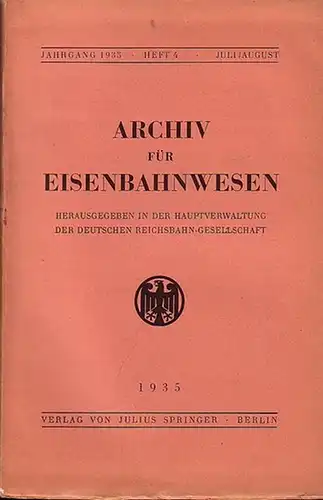 Eisenbahn.   Archiv für Eisenbahnwesen. Hrsg. in der Hauptverwaltung  der Deutschen Reichsbahn Gesellschaft: Archiv für Eisenbahnwesen. Jahrgang 1935   Heft 4.. 