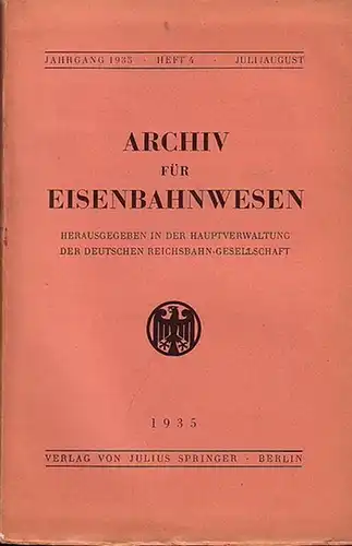 Eisenbahn. - Archiv für Eisenbahnwesen. Hrsg. in der Hauptverwaltung  der Deutschen Reichsbahn-Gesellschaft: Archiv für Eisenbahnwesen. Jahrgang 1935 - Heft 4 -  Juli/August...
