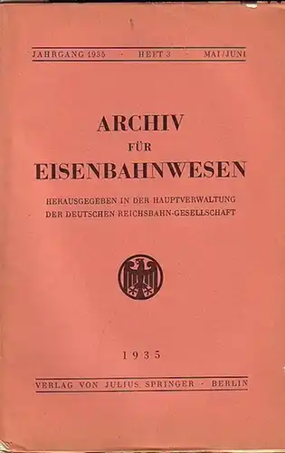 Eisenbahn. - Archiv für Eisenbahnwesen. Hrsg. in der Hauptverwaltung  der Deutschen Reichsbahn-Gesellschaft: Archiv für Eisenbahnwesen. Jahrgang 1935 - Heft 3 -  Mai/Juni. Enthält:...