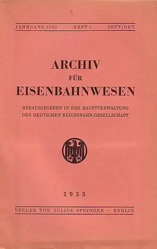 Eisenbahn.   Archiv für Eisenbahnwesen. Hrsg. in der Hauptverwaltung  der Deutschen Reichsbahn Gesellschaft: Archiv für Eisenbahnwesen. Jahrgang 1933   Heft 5.. 