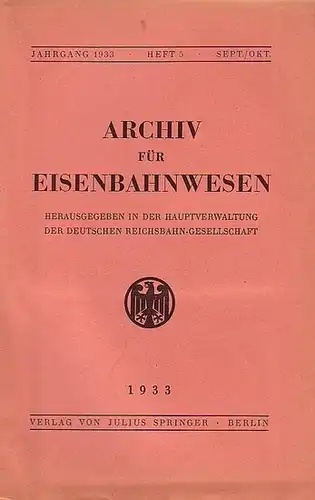 Eisenbahn. - Archiv für Eisenbahnwesen. Hrsg. in der Hauptverwaltung  der Deutschen Reichsbahn-Gesellschaft: Archiv für Eisenbahnwesen. Jahrgang 1933 - Heft 5 -  Sept./Okt...