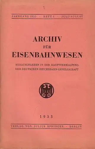 Eisenbahn.   Archiv für Eisenbahnwesen. Hrsg. in der Hauptverwaltung  der Deutschen Reichsbahn Gesellschaft: Archiv für Eisenbahnwesen. Jahrgang 1933   Heft 4.. 