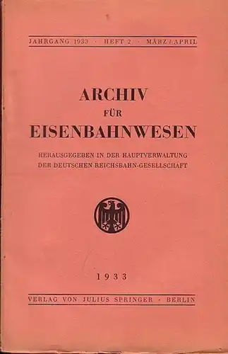 Eisenbahn.   Archiv für Eisenbahnwesen. Hrsg. in der Hauptverwaltung  der Deutschen Reichsbahn Gesellschaft: Archiv für Eisenbahnwesen. Jahrgang 1933   Heft 2.. 