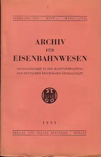 Eisenbahn. - Archiv für Eisenbahnwesen. Hrsg. in der Hauptverwaltung  der Deutschen Reichsbahn-Gesellschaft: Archiv für Eisenbahnwesen. Jahrgang 1933 - Heft 2,  März/April. Blum: Eisenbahnnetz...