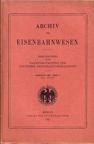 Eisenbahn. - Archiv für Eisenbahnwesen. Hrsg. in der Hauptverwaltung  der Deutschen Reichsbahn-Gesellschaft: Archiv für Eisenbahnwesen. Jahrgang 1932 - Heft 4,  Juli-August. Enthält:...
