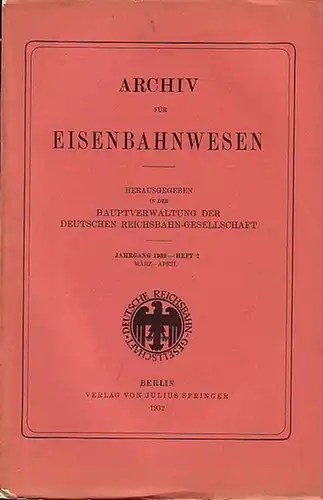 Eisenbahn.   Archiv für Eisenbahnwesen. Hrsg. in der Hauptverwaltung  der Deutschen Reichsbahn Gesellschaft: Archiv für Eisenbahnwesen. Jahrgang 1932   Heft 2.. 