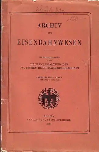 Eisenbahn.   Archiv für Eisenbahnwesen. Hrsg. in der Hauptverwaltung  der Deutschen Reichsbahn Gesellschaft: Archiv für Eisenbahnwesen. Jahrgang 1932   Heft 1.. 