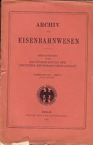 Eisenbahn.   Archiv für Eisenbahnwesen. Hrsg. in der Hauptverwaltung  der Deutschen Reichsbahn Gesellschaft: Archiv für Eisenbahnwesen. Jahrgang 1931   Heft 4.. 