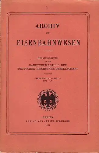 Eisenbahn.   Archiv für Eisenbahnwesen. Hrsg. in der Hauptverwaltung  der Deutschen Reichsbahn Gesellschaft: Archiv für Eisenbahnwesen. Jahrgang 1931   Heft 3.. 