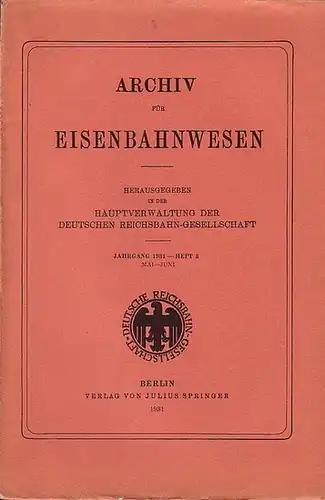 Eisenbahn. - Archiv für Eisenbahnwesen. Hrsg. in der Hauptverwaltung  der Deutschen Reichsbahn-Gesellschaft: Archiv für Eisenbahnwesen. Jahrgang 1931 - Heft 3,  Mai-Juni.  Enthält:...