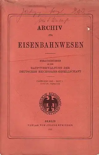 Eisenbahn. - Archiv für Eisenbahnwesen. Hrsg. in der Hauptverwaltung  der Deutschen Reichsbahn-Gesellschaft: Archiv für Eisenbahnwesen. Jahrgang 1931 - Heft 1,  Januar-Februar.  Enthält:...