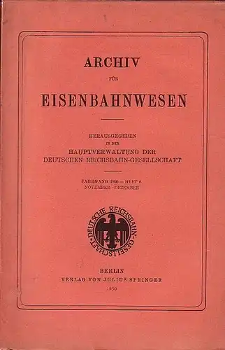 Eisenbahn. - Archiv für Eisenbahnwesen. Hrsg. in der Hauptverwaltung  der Deutschen Reichsbahn-Gesellschaft: Archiv für Eisenbahnwesen. Jahrgang 1930 - Heft 6,  November-Dezember.(53.Jgg.)  Enthält:...