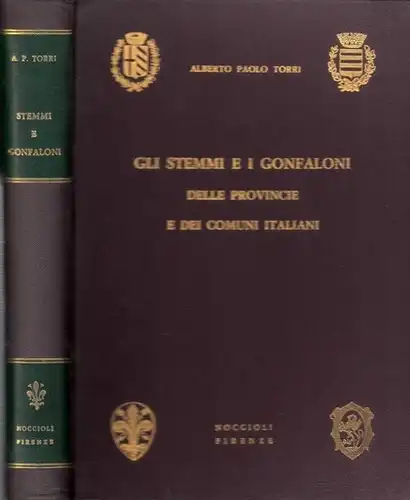 Torri, Alberto Paolo: Gli stemmi e i gonfaloni delle Provincie e die Comuni italiani. Volume Primo. 