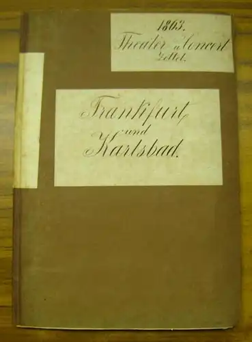 Frankfurt und Karlsbad. Theater  und ConcertZettel 1863: Sammelband mit insgesamt 162 Programmzetteln.   Enthalten: komplette Folge zu Aufführungen im Frankfurter Stadttheater vom 1.. 